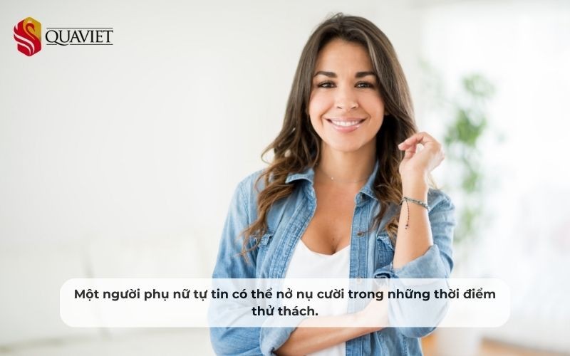 Nụ cười tự tin của phụ nữ giúp vượt qua mọi thử thách