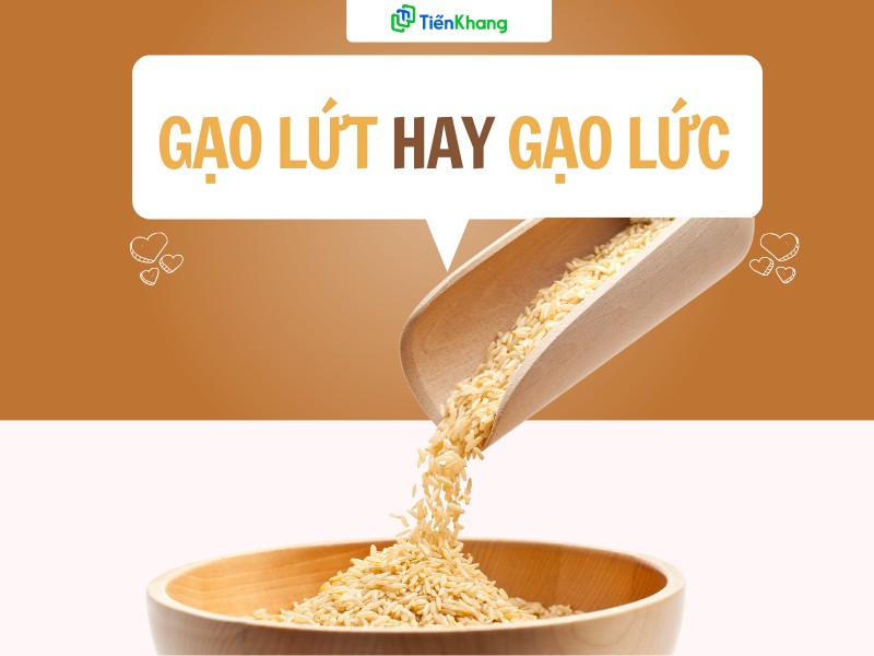 Gạo lứt hay gạo lức?
