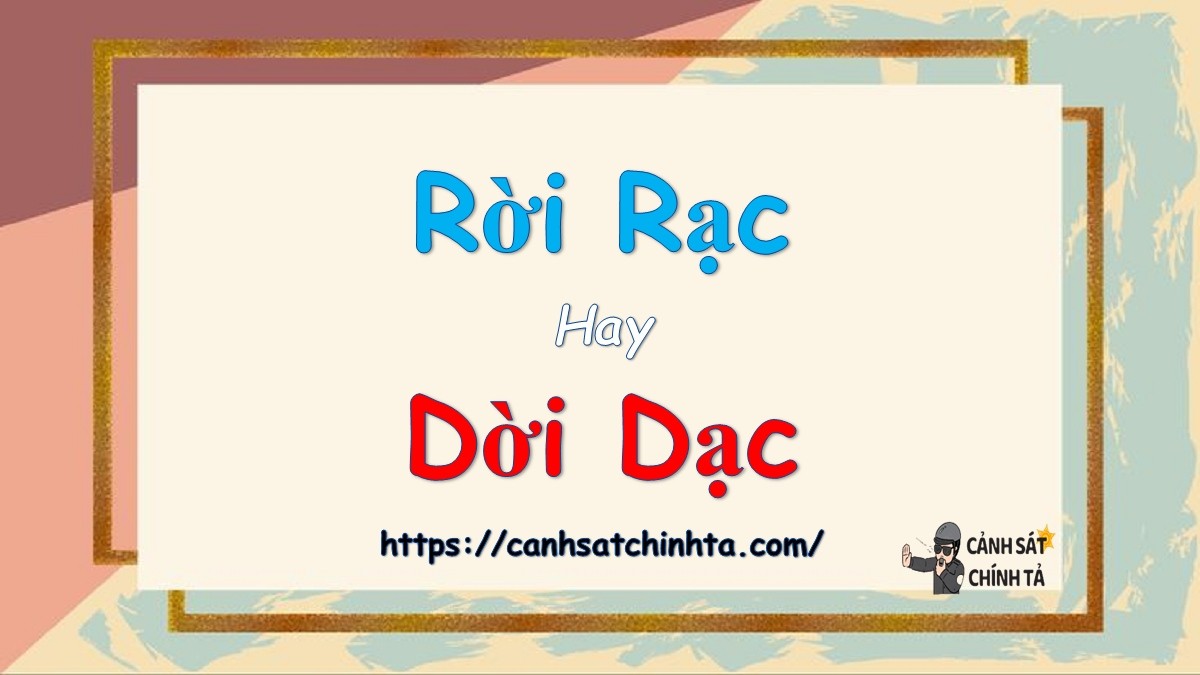 Rời rạc hay dời dạc đúng chính tả