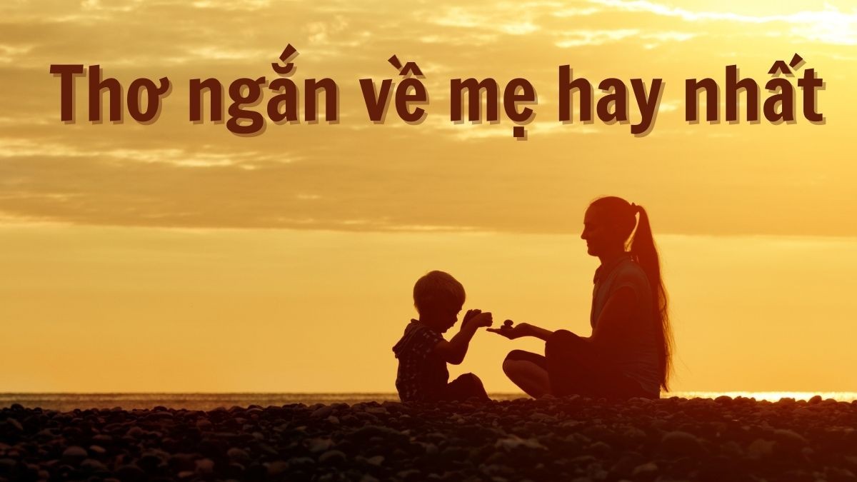 Thơ ngắn về mẹ hay nhất